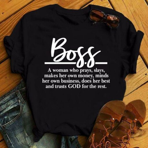 Boss A Woman Who Prays Slays Makes Her Own Money Minds Business Trusts God Definition Shirt