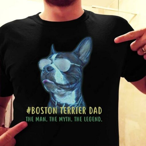 #Boston Terrier Dad The Man The Myth The Legend Shirt