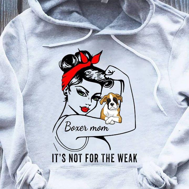 Boxer Mom It's Not For The Weak Shirt Boxer Mom It's Not For The Weak Shirt