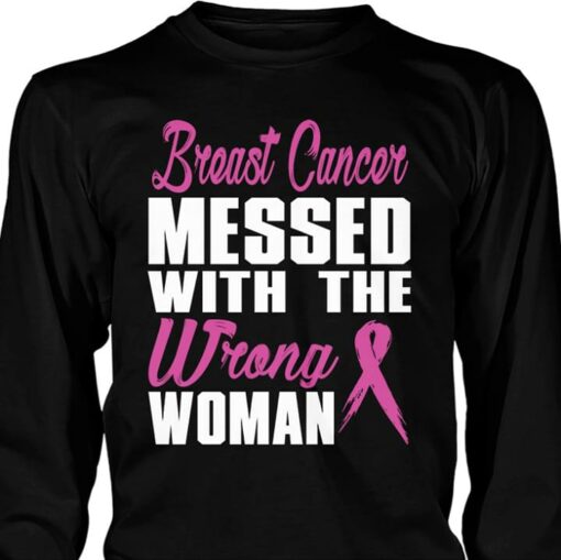 Breast Cancer Messed With The Wrong Woman Shirt