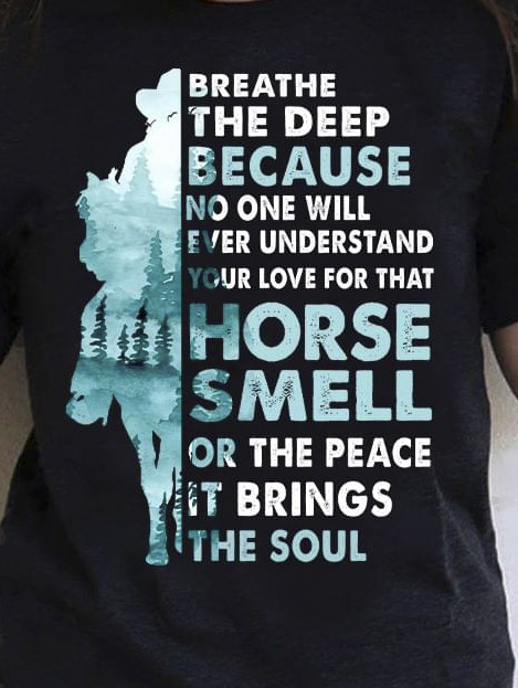 Breathe The Deep Because No One Will Ever Understand Your Love For That Horse Smell Or The Peace It Brings The Soul Landscape Shirt Breathe The Deep Because No One Will Ever Understand Your Love For That Horse Smell Or The Peace It Brings The Soul Landscape Shirt