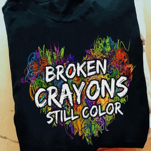 Broken Crayons still Color, Cancer Awareness Support T-Shirt