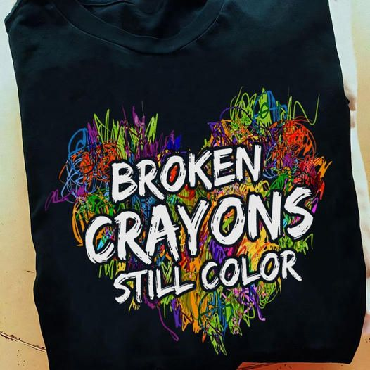 Broken Crayons still Color, Cancer Awareness Support T-Shirt Broken Crayons still Color, Cancer Awareness Support T-Shirt