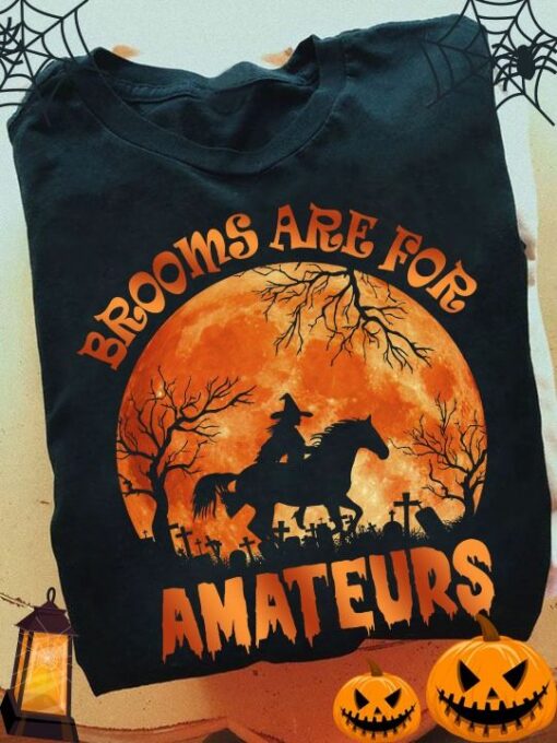 Brooms Are For Amateurs, Best Witches Riding Horse, Halloween Shirt