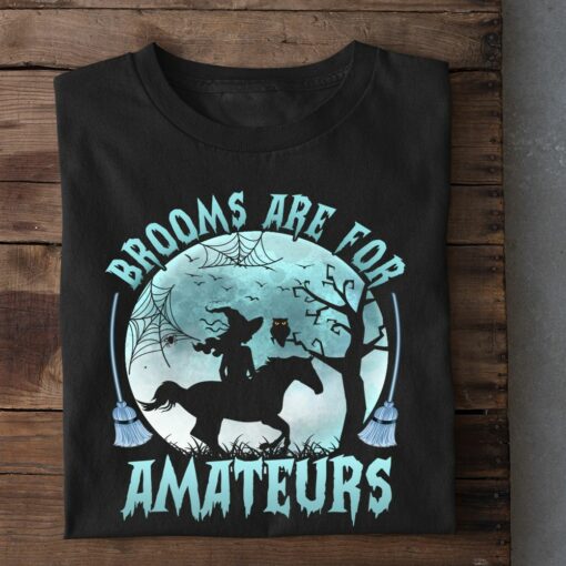 Brooms Are For Amateurs, Girl And Horse Halloween Shirt
