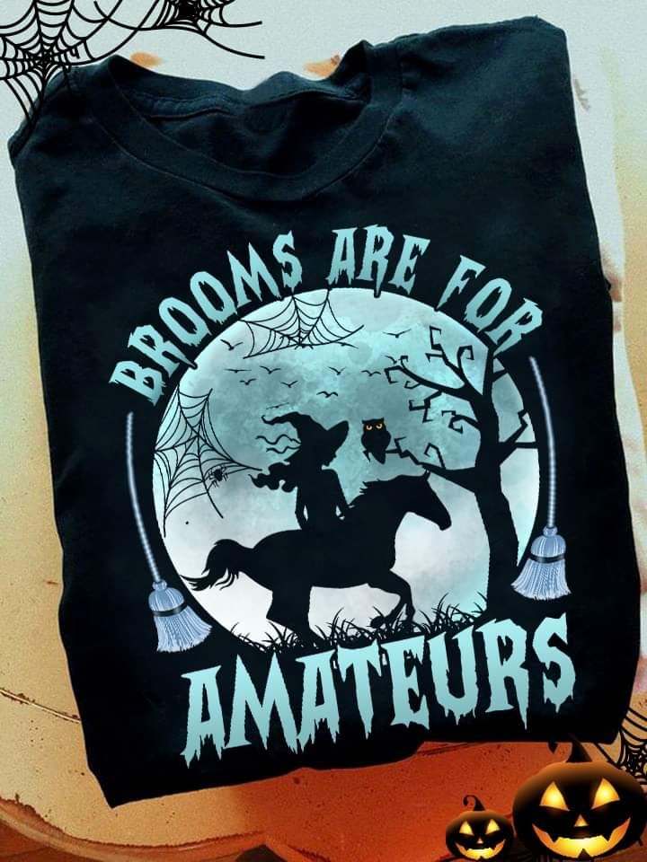 Brooms Are For Amateurs Halloween Witches Shirt Brooms Are For Amateurs Halloween Witches Shirt