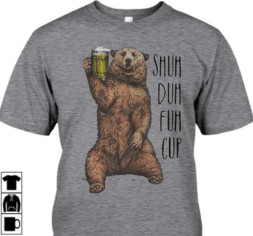 Brown Bear Drink Bear Shuh Duh Fuh Cup Shirt