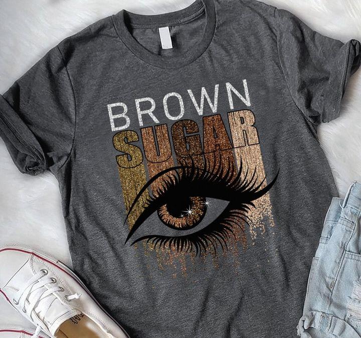 Brown Sugar Black Beauty Eyes Shirt Sweater Hoodie Brown Sugar Black Beauty Eyes Shirt Sweater Hoodie