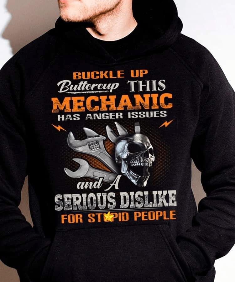 Buckle Up Buttercup This Mechanic has Anger Issues Mechanic T-Shirt Buckle Up Buttercup This Mechanic has Anger Issues Mechanic T-Shirt