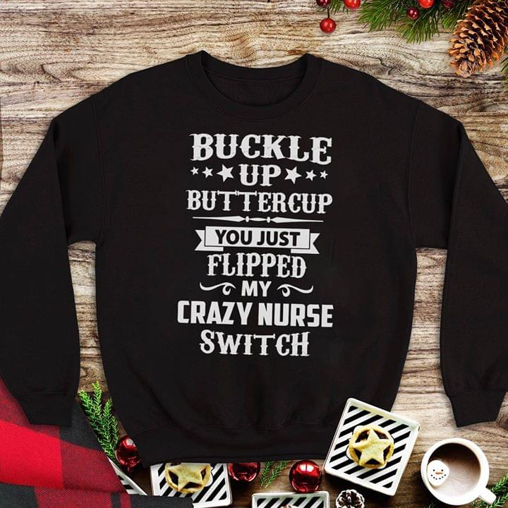 Buckle Up Buttercup You Just Flipped My Crazy Nurse Switch Shirt Buckle Up Buttercup You Just Flipped My Crazy Nurse Switch Shirt