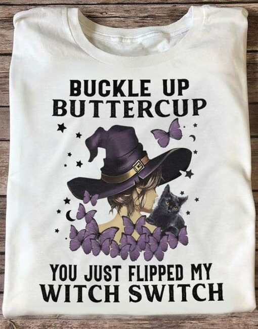 Buckle Up Buttercup You Just Flipped My Witch Switch Beautiful Witch Black Cat Purple Butterflies Shirt