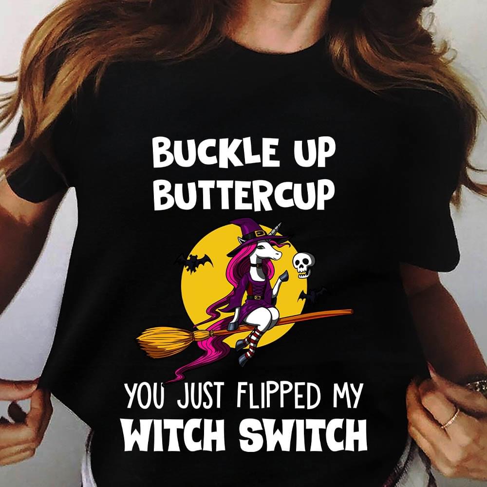 Buckle Up Buttercup You Just Flipped My Witch Switch Unicorn Witch Skull Bat Yellow Moon Shirt Buckle Up Buttercup You Just Flipped My Witch Switch Unicorn Witch Skull Bat Yellow Moon Shirt