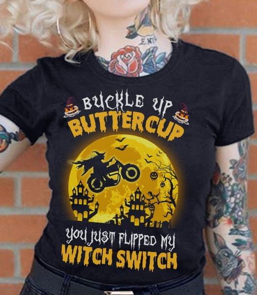 Buckle Up Buttercup You Just Flipped My Witch Switch Witch Driving Motorcycle Shirt Buckle Up Buttercup You Just Flipped My Witch Switch Witch Driving Motorcycle Shirt
