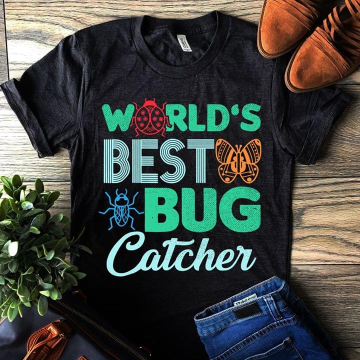 Bugs And Butterfly World's Best Bug Catcher Shirt Bugs And Butterfly World's Best Bug Catcher Shirt