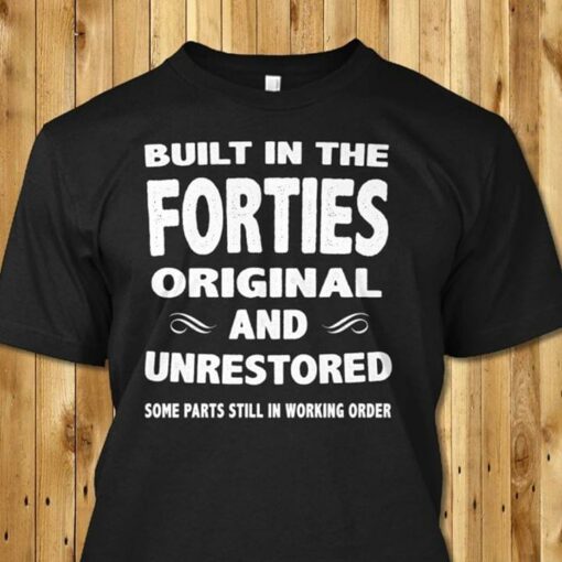 Built In The Forties Origianl And Unrestored Some Parts Still In Working Order Shirt