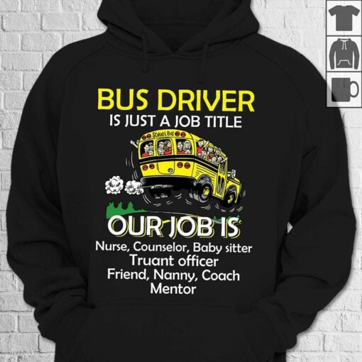 Bus Driver Is Just A Job Title Our Job Is Nurse Counselor Baby Sitter Hoodie