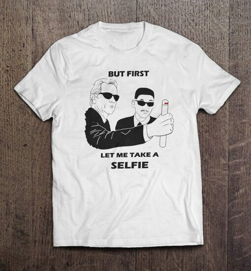But First Let Me Take A Selfie Shirt