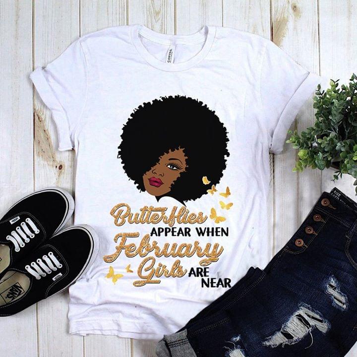 Butterflies Appear When February Girls Are Near Shirt Butterflies Appear When February Girls Are Near Shirt