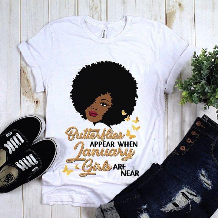 Butterflies Appear When January Girls Are Near Shirt Butterflies Appear When January Girls Are Near Shirt