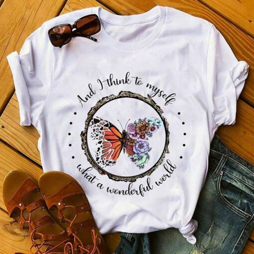 Butterfly And I Think To Myself What A Wonderful World Shirt