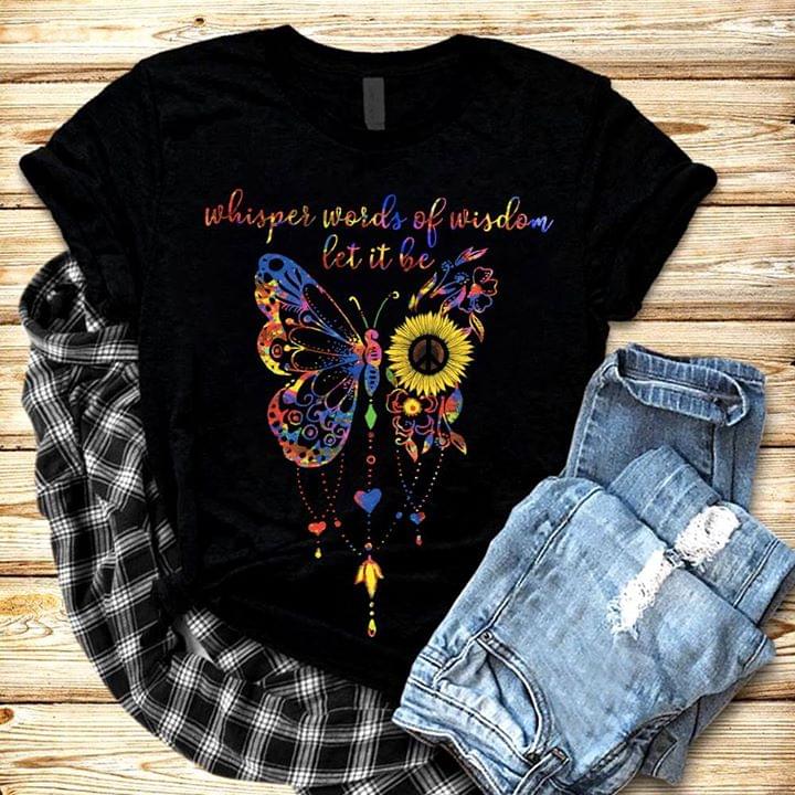 Butterfly Flower Whisper Words Of Wisdom Let It Be Shirt Butterfly Flower Whisper Words Of Wisdom Let It Be Shirt