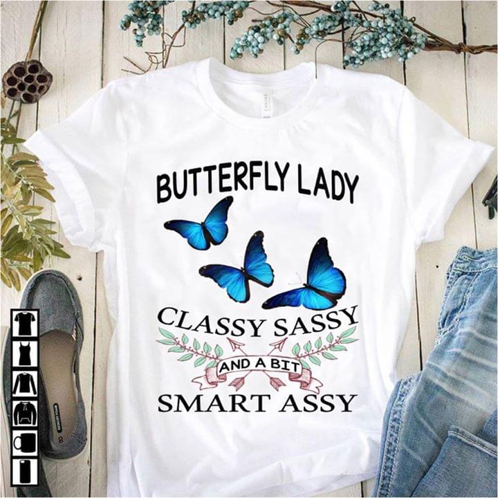 Butterfly Lady Classy Sassy And A Bit Smart Assy Shirt Butterfly Lady Classy Sassy And A Bit Smart Assy Shirt