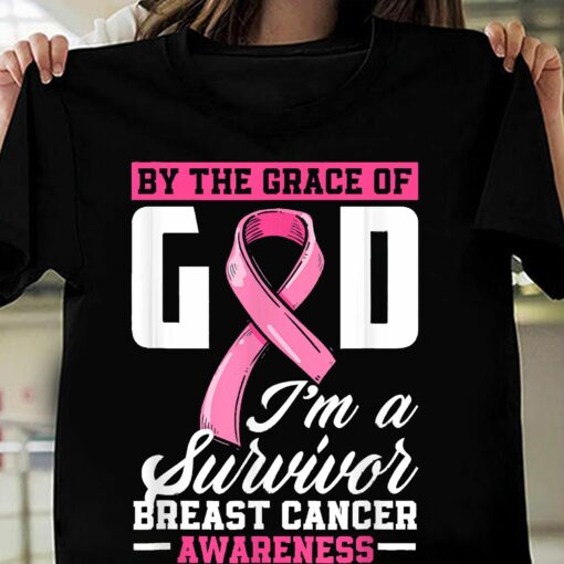 By The Grace Of God, I Am A Survivor Breast Cancer Awareness Shirt