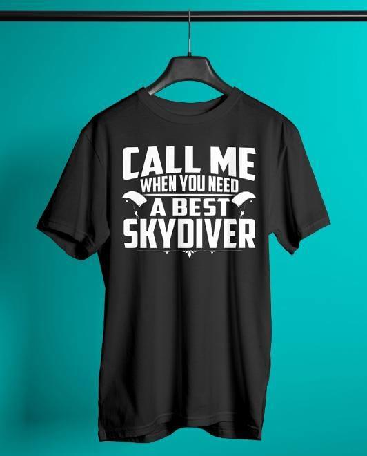 Call Me When You Need A Best Skydiver Shirt Call Me When You Need A Best Skydiver Shirt