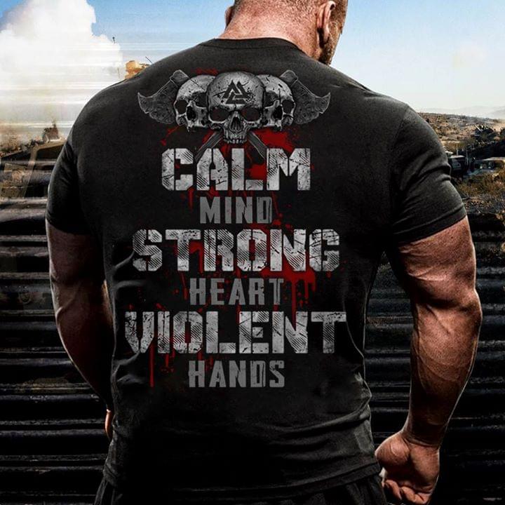 Calm Mind Strong Heart Violent Hands Shirt Calm Mind Strong Heart Violent Hands Shirt
