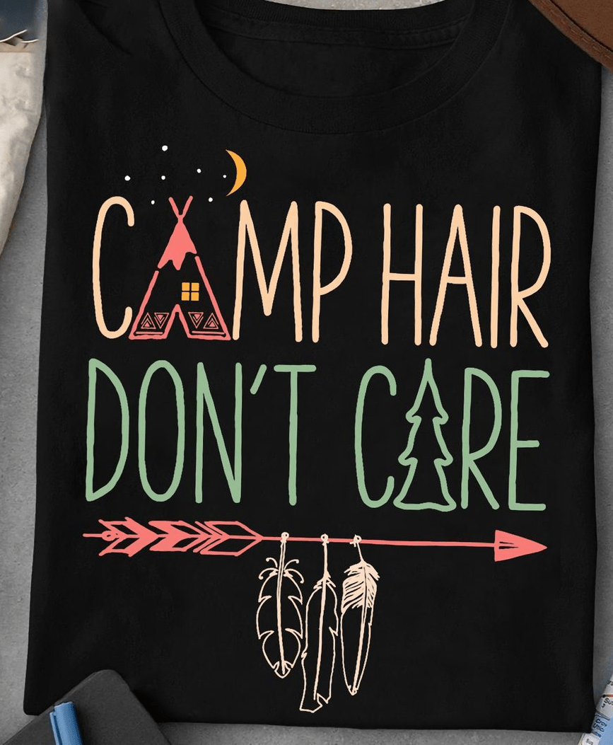 Camp Hair Don't Care, Camping Life T-Shirt Camp Hair Don't Care, Camping Life T-Shirt