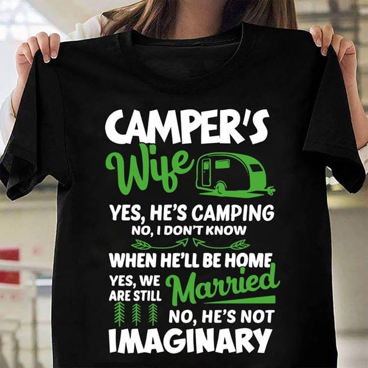 Camper's Wife Yes He's Camping No I Don't Know When He'll Be Home Shirt Camper's Wife Yes He's Camping No I Don't Know When He'll Be Home Shirt