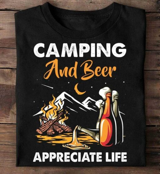 Camping And Beer Appreciate Life Camping Fire Beer Mountain Shirt