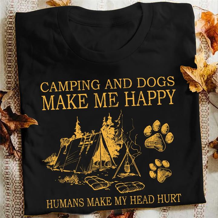Camping And Dogs Make Me Happy Humans Make My Head Hurt The Tent And Dogs Footprint Shirt Camping And Dogs Make Me Happy Humans Make My Head Hurt The Tent And Dogs Footprint Shirt
