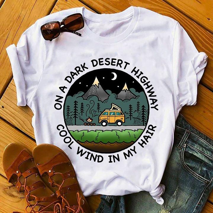 Camping Bus Firecamp Mountains On A Dark Desert Highway Shirt Camping Bus Firecamp Mountains On A Dark Desert Highway Shirt