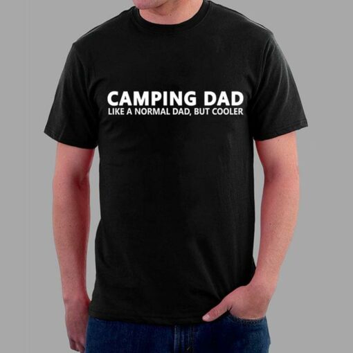 Camping Dad Like A Normal Dad But Cooler Quote Father’s Day Family Shirt