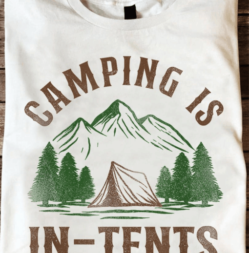 Camping Is In-Tents, Camping Life T-Shirt