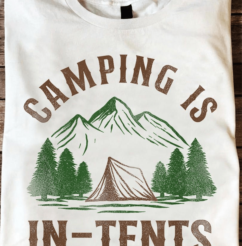 Camping Is In-Tents, Camping Life T-Shirt Camping Is In-Tents, Camping Life T-Shirt