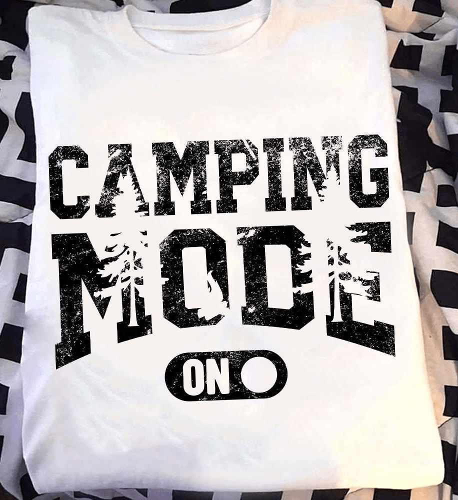 Camping Mode On, Camping Life T-Shirt Camping Mode On, Camping Life T-Shirt