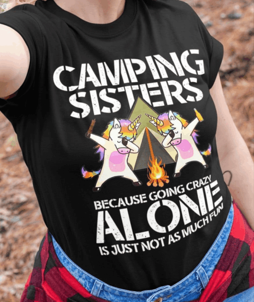 Camping Sisters Because Going Alone Is Just Not As Much Fun T-Shirt