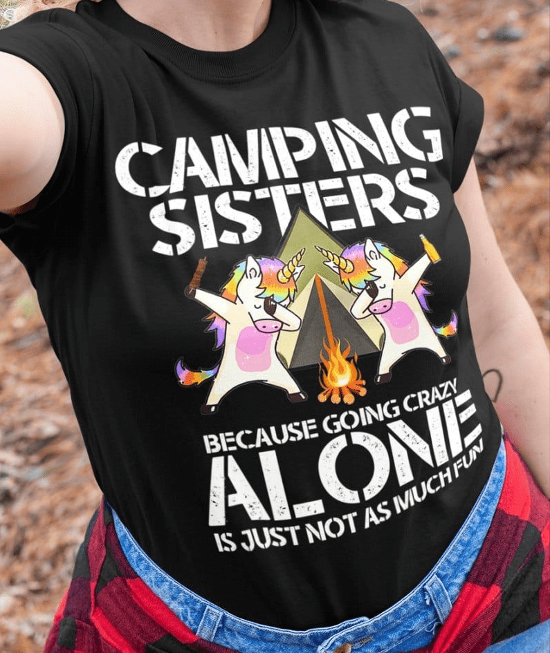 Camping Sisters Because Going Alone Is Just Not As Much Fun T-Shirt Camping Sisters Because Going Alone Is Just Not As Much Fun T-Shirt