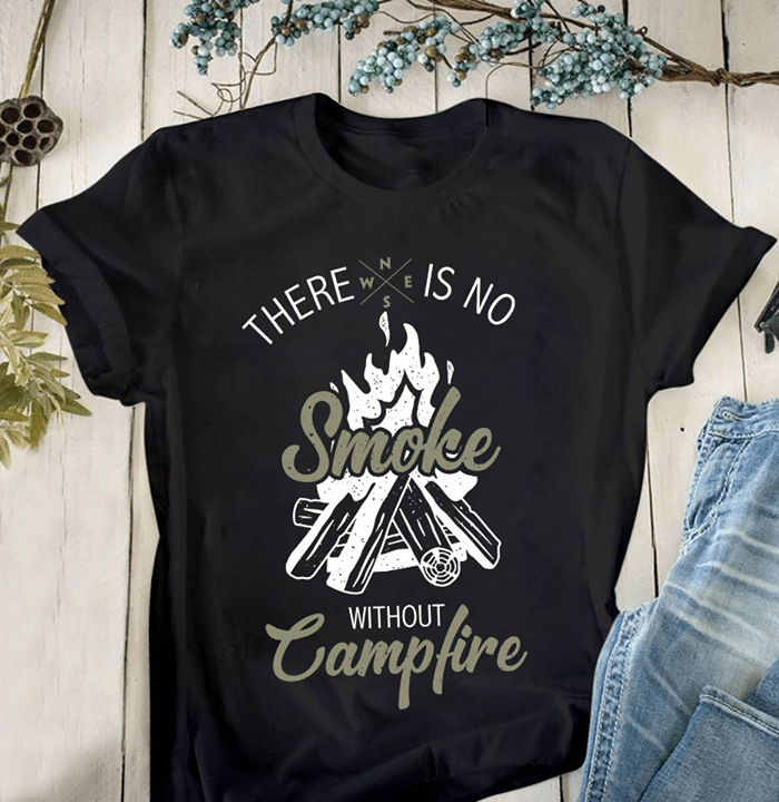 Camping Style There Is No Smoke Without Campfire Shirt Camping Style There Is No Smoke Without Campfire Shirt