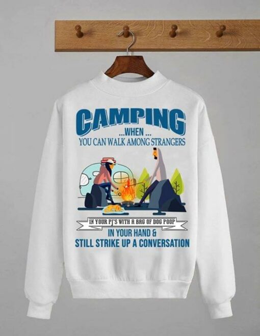 Camping When You Can Walk Among Strangers Shirt