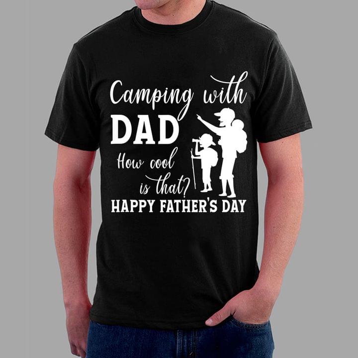 Camping With Dad How Cool Is That Happy Father's Day Dad And Children Go Camping Shirt Camping With Dad How Cool Is That Happy Father's Day Dad And Children Go Camping Shirt