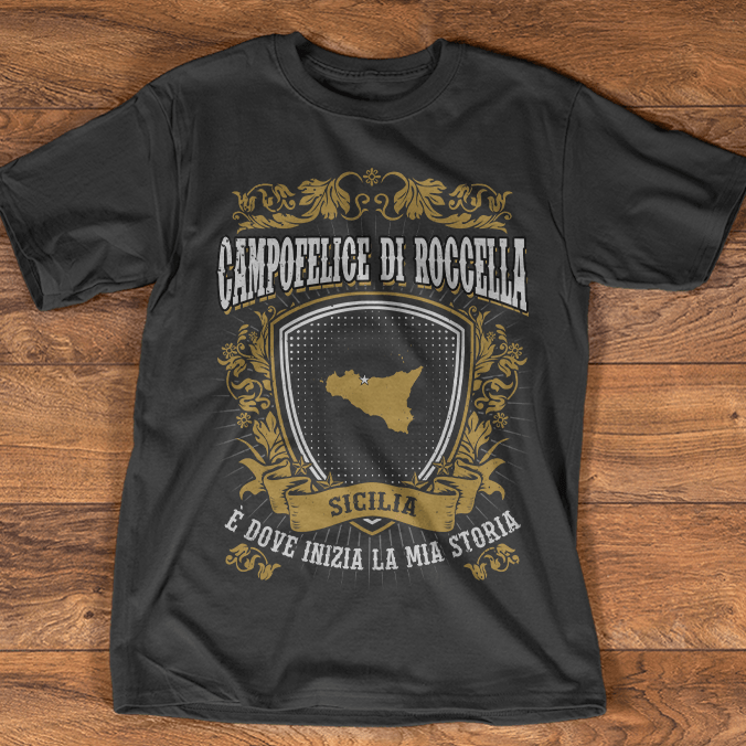Campofelice Di Roccella Sicilia E Dove Inizia La Mia Storia Shirt Campofelice Di Roccella Sicilia E Dove Inizia La Mia Storia Shirt