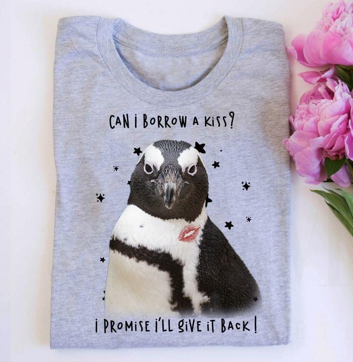 Can I Borrow A Kiss I Promise I'll Give It Back Dove Kiss Shirt Can I Borrow A Kiss I Promise I'll Give It Back Dove Kiss Shirt