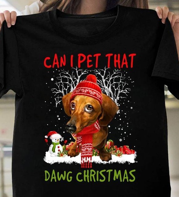 Can I Pet That Dawg Christmas Dachshund Santa Claus Shirt Can I Pet That Dawg Christmas Dachshund Santa Claus Shirt