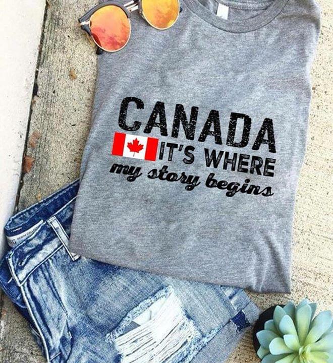 Canada It's Where My Story Begins Flag Of Canada Shirt Canada It's Where My Story Begins Flag Of Canada Shirt