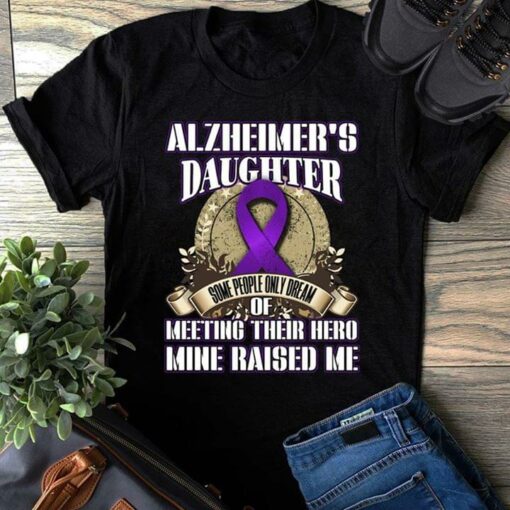 Cancer Alzheimer’s Daughter Some People Only Dream Shirt