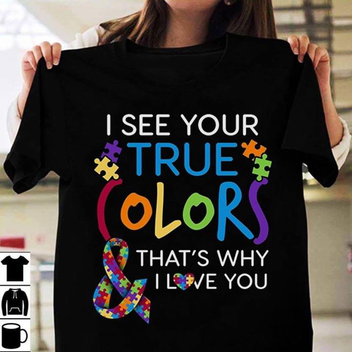 Cancer Colorful Puzzles I See Your True Colors That's Why I Love You Shirt Cancer Colorful Puzzles I See Your True Colors That's Why I Love You Shirt