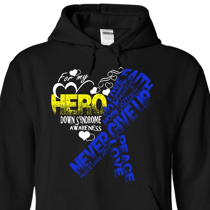 Cancer For My Hero Down Syndrome Awareness Never Give Up Hoodie Cancer For My Hero Down Syndrome Awareness Never Give Up Hoodie